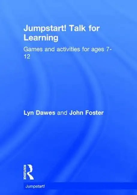Jumpstart! Talk for Learning: Games and Activities for Ages 7-12 by Lyn Dawes