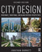 City Design: Modernist, Traditional, Green and Systems Perspectives by Jonathan Barnett