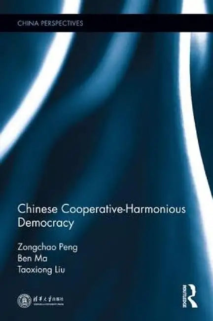 Chinese Cooperative-Harmonious Democracy by Zongchao Peng