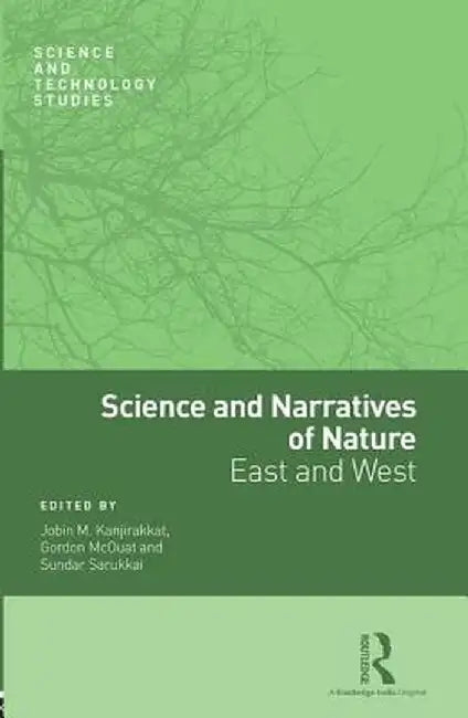 Science and Narratives of Nature: East and West by Sundar Sarukkai