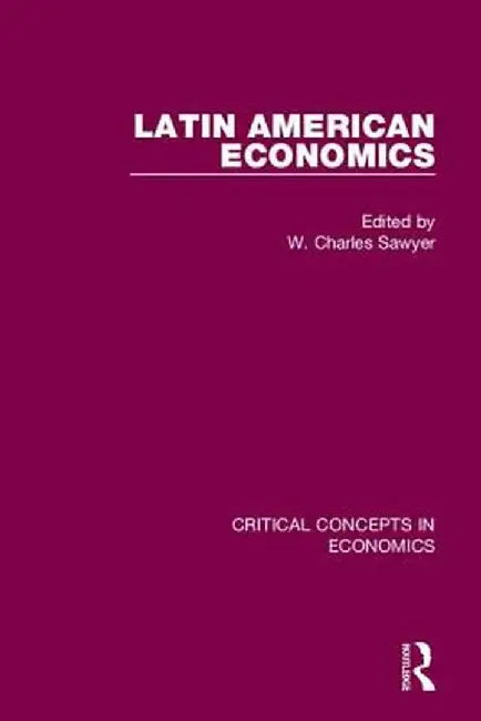 Latin American Economics by W. Charles Sawyer