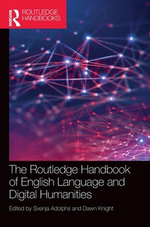 The Routledge Handbook of English Language and Digital Humanities by Adolphs Svenja