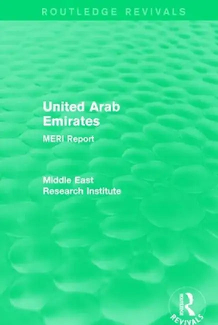 United Arab Emirates (Routledge Revival): Meri Report by Middle East Research Inst