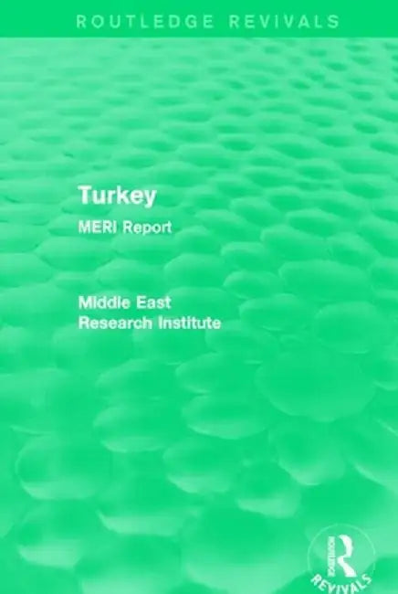 Turkey (Routledge Revival): MERI Report by Middle East Research Inst