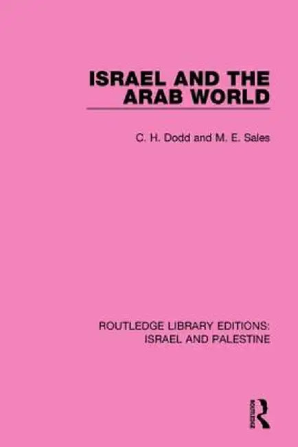 Israel and the Arab World (Rle Israel and Palestine) by C.H. Dodd