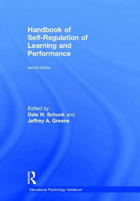 Handbook of Self-Regulation of Learning and Performance by Dale H. Schunk