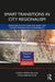 Smart Transitions in City Regionalism: Territory, Politics and the Quest for Competitiveness and Sustainability by Tassilo Herrschel