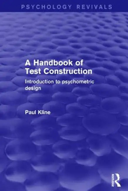 A Handbook of Test Construction: Introduction to Psychometric Design by Paul Kline
