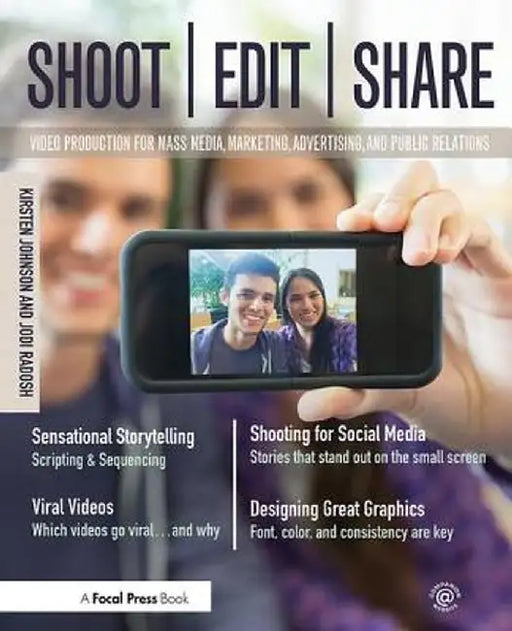 Shoot, Edit, Share: Video Production for Mass Media, Marketing, Advertising, and Public Relations by Kirsten Johnson