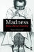 Madness: Ideas About Insanity by Peter Morrall