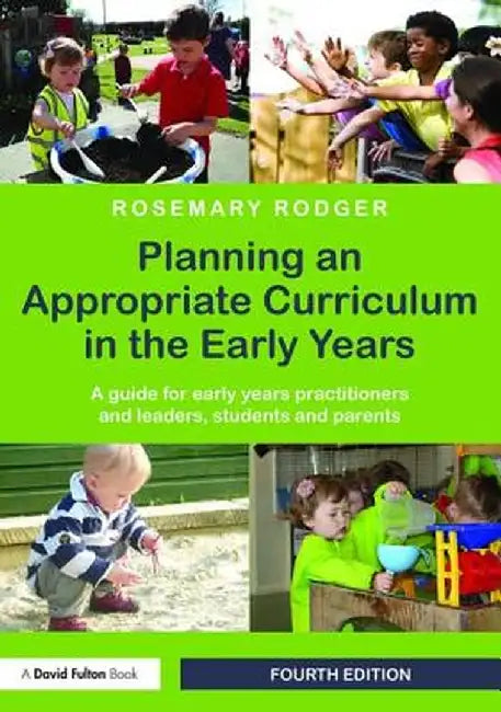 Planning an Appropriate Curriculum in the Early Years: A Guide for Early Years Practitioners and Leaders, Students and Parents by Rosemary Rodger