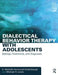Dialectical Behavior Therapy with Adolescents: Settings, Treatments, and Diagnoses by K. Hunnicutt Hollenbaugh