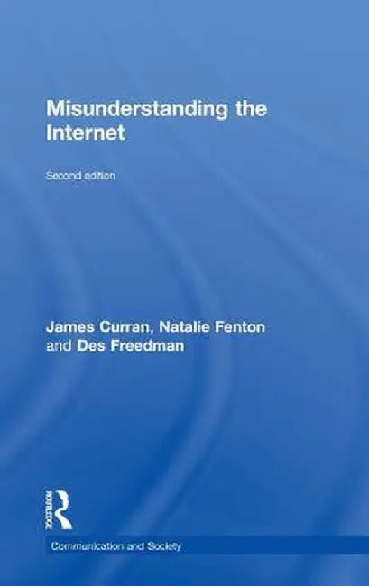 Misunderstanding the Internet by James Curran