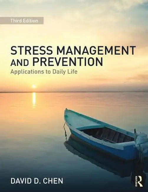 Stress Management and Prevention: Applications to Daily Life by David D. Chen