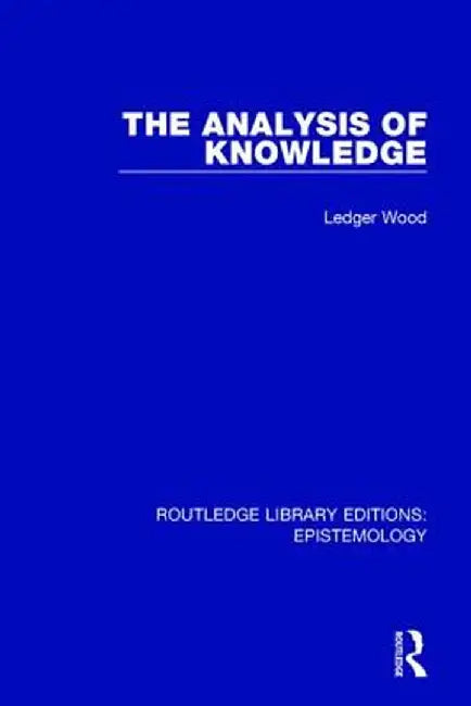 The Analysis of Knowledge by Ledger Wood
