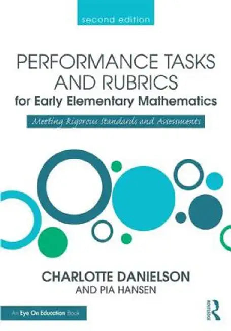 Performance Tasks and Rubrics for Early Elementary Mathematics: Meeting Rigorous Standards and Assessments by Pia Hansen