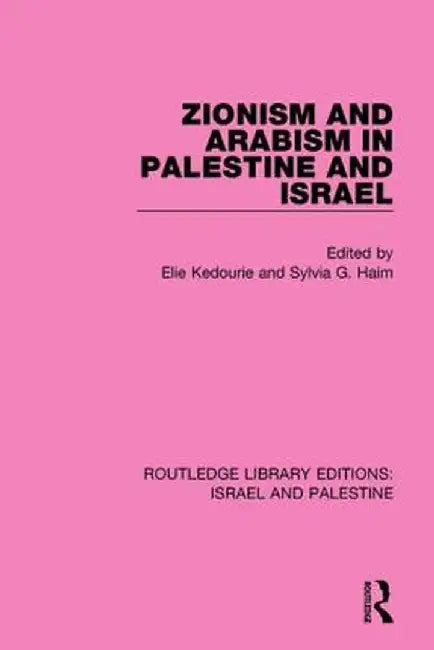 Zionism and Arabism in Palestine and Israel (Rle Israel and Palestine) by Elie Kedourie
