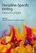 Discipline-Specific Writing: Theory Into Practice by John Flowerdew