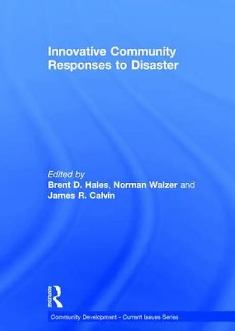 Innovative Community Responses to Disaster by Brent Hales