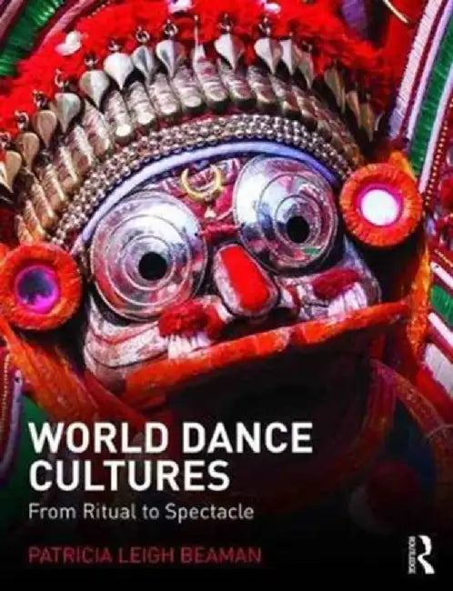 World Dance Cultures: From Ritual to Spectacle by Beaman