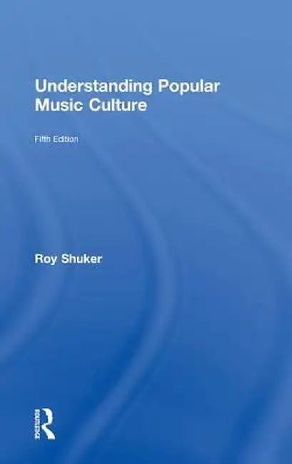 Understanding Popular Music Culture by Roy Shuker