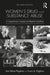 Women's Drug and Substance Abuse: A Comprehensive Analysis and Reflective Synthesis by Ann Marie Pagliaro