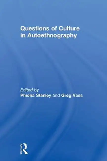 Questions of Culture in Autoethnography by Phiona Stanley