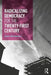 Radicalizing Democracy for the Twenty-First Century by Jane Mummery