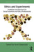 Ethics and Experiments: Problems and Solutions for Social Scientists and Policy Professionals by Scott Desposato