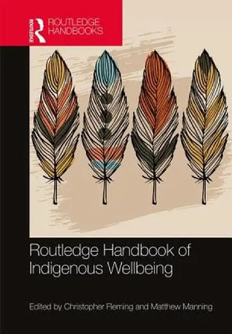 Routledge Handbook of Indigenous Wellbeing by Christopher Fleming