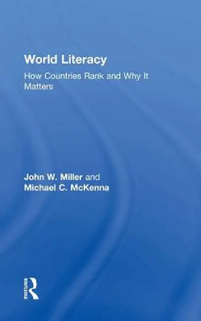 World Literacy: How Countries Rank and Why It Matters by John W. Miller