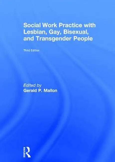 Social Work Practice with Lesbian, Gay, Bisexual, and Transgender People by Gerald P. Mallon