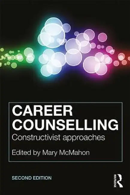 Career Counselling: Constructivist Approaches by Mary McMahon