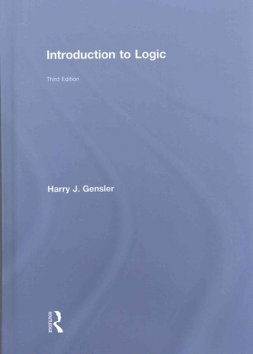 Introduction to Logic by Harry J Gensler