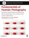 Fundamentals of Forensic Photography: Practical Techniques for Evidence Documentation on Location and in the Laboratory by Keith Mancini