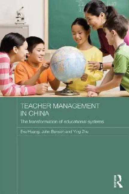 Teacher Management in China: The Transformation of Educational Systems by Eva Huang