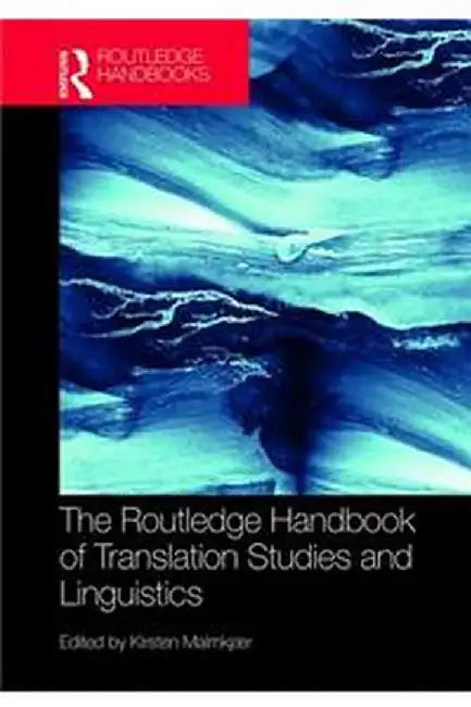 The Routledge Handbook of Translation Studies and Linguistics by Kirsten Malmkjaer