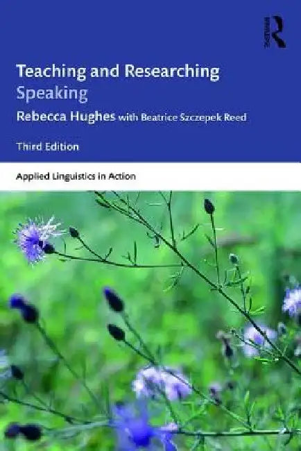 Teaching and Researching Speaking by Rebecca Hughes