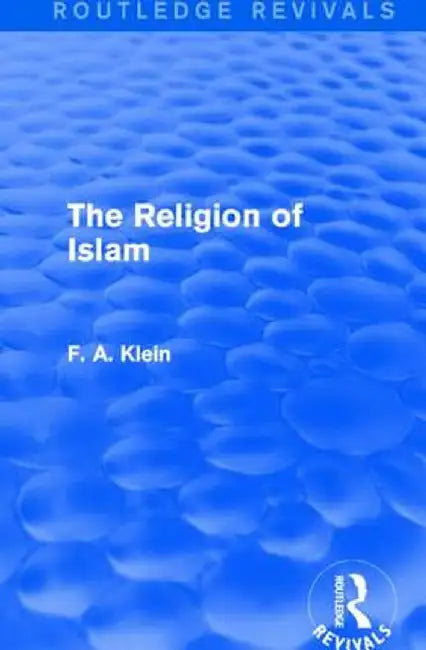 The Religion of Islam by F. A. Klein