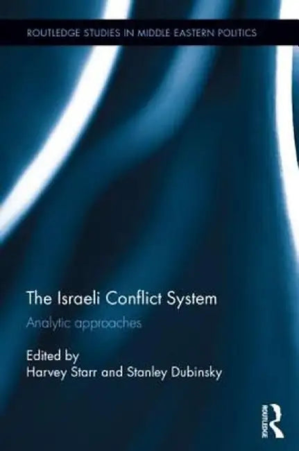 The Israeli Conflict System: Analytic Approaches by Harvey Starr