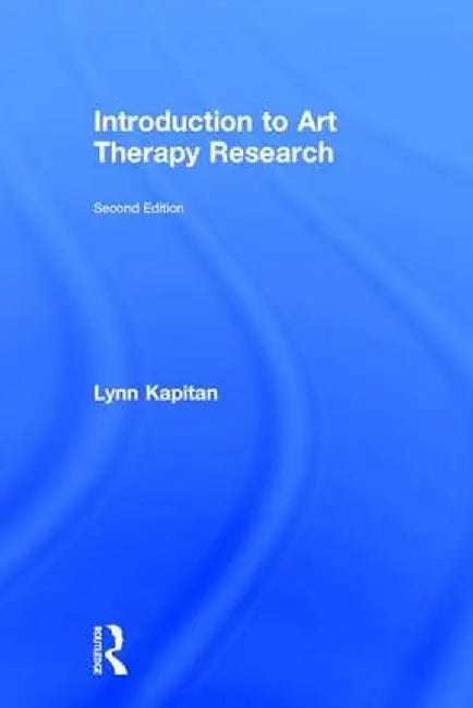 Introduction to Art Therapy Research by Lynn Kapitan