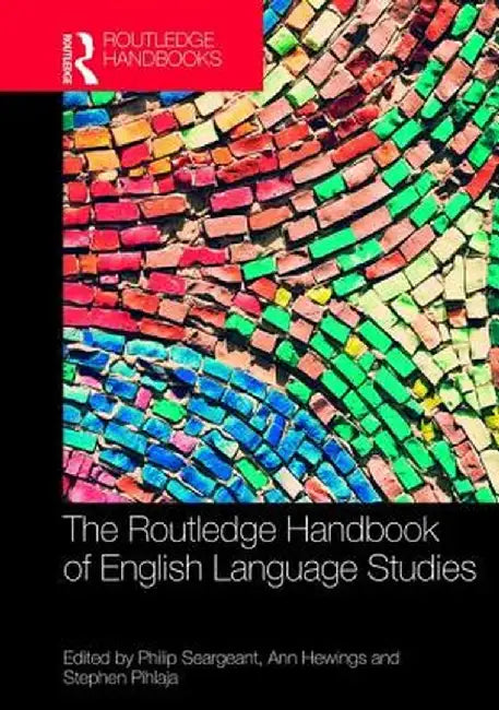 The Routledge Handbook of English Language Studies by Seargeant Philip