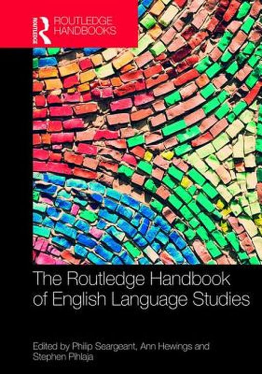 The Routledge Handbook of English Language Studies by Seargeant Philip