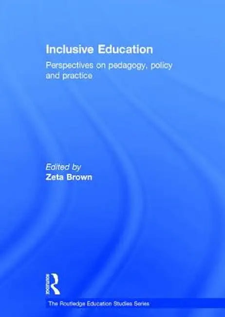 Inclusive Education: Perspectives on Pedagogy, Policy and Practice by Zeta Brown