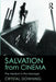 Salvation from Cinema: The Medium is the Message by Crystal Downing