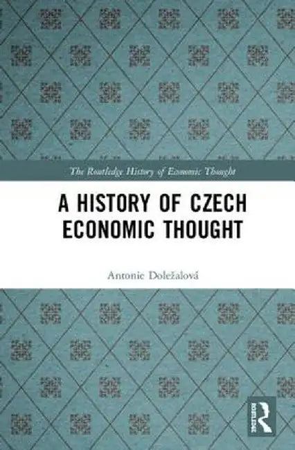 A History of Czech Economic Thought by Antonie Doležalová