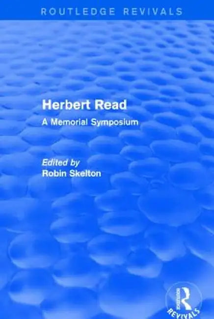 Herbert Read: A Memorial Symposium by Robin Skelton