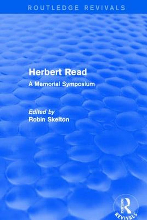 Herbert Read: A Memorial Symposium by Robin Skelton