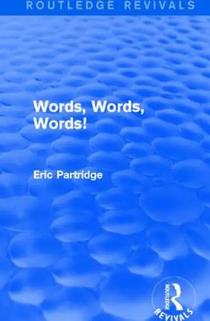 Words, Words Words! by Eric Partridge