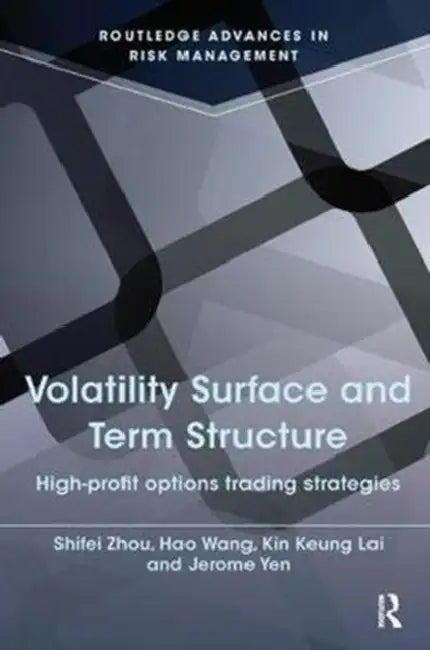 Volatility Surface and Term Structure: High-Profit Options Trading Strategies by Lai Kin Keung
